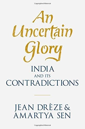 An Uncertain Glory: India and its Contradictions