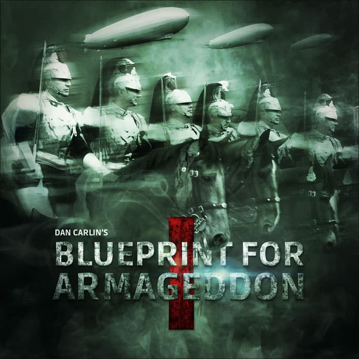 Blueprint for Armageddon (Hardcore History, #50-55)