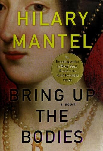 Bring Up the Bodies (Thomas Cromwell, #2)