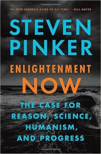 Enlightenment Now: The Case for Reason, Science, Humanism, and Progress