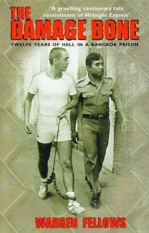 The Damage Done: Twelve Years of Hell in a Bangkok Prison