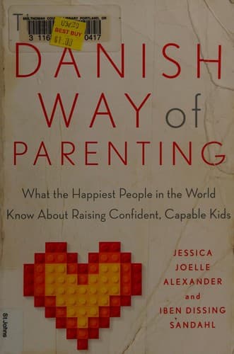 The Danish Way of Parenting: What the Happiest People in the World Know About Raising Confident, Capable Kids